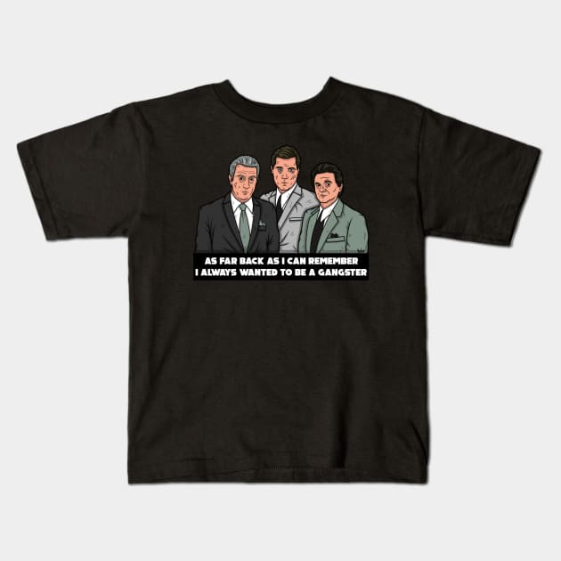 Goodfellas Always wanted to be a Gangster Kids T-Shirt by DiLoDraws